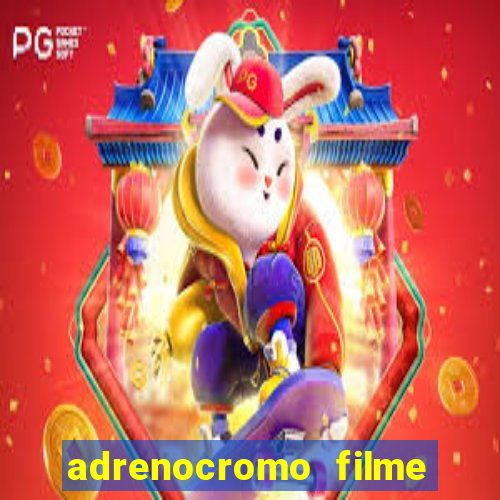 adrenocromo filme onde assistir